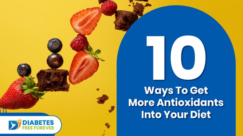 10 Ways To Get More Antioxidants Into Your Diet 1 | 10 Ways To Get More Antioxidants Into Your Diet